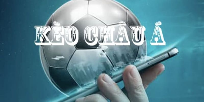 Giải Thích Kèo Châu Á Là Gì Và Bí Quyết Cá Cược Bất Bại 7 kèo châu á là gì