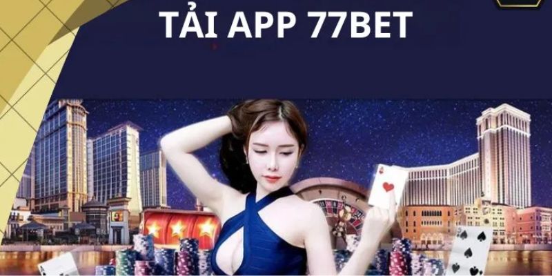 Cách Tải App 77bet Về Mọi Thiết Bị Điện Thoại Siêu Dễ Dàng 1 tải app 77bet